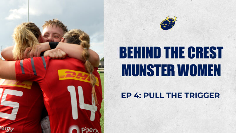 Behind The Crest: Munster Women | Episode 4: Pull The Trigger