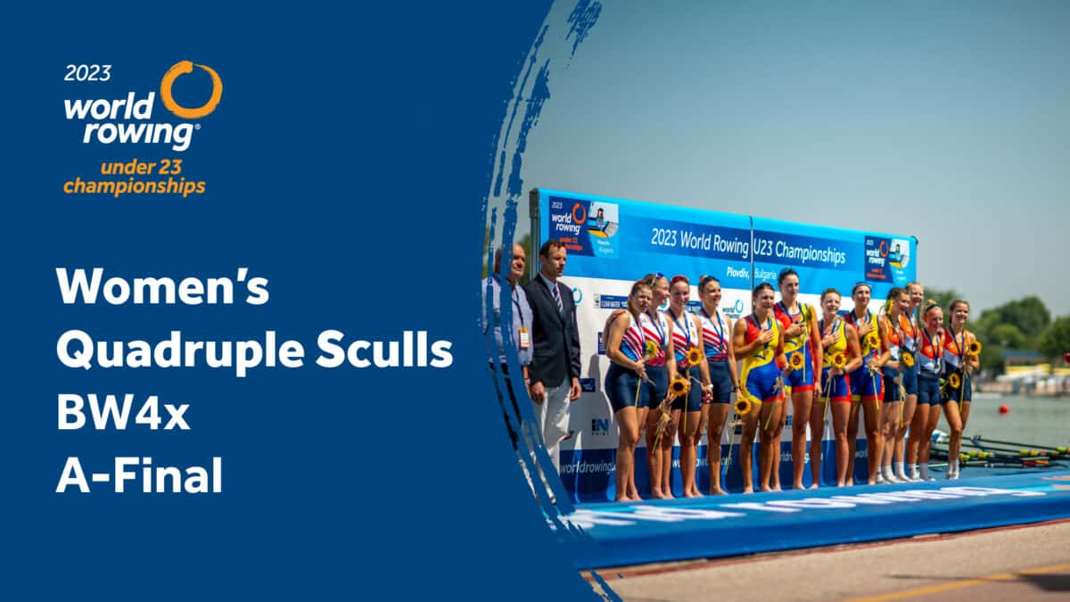 2023 World Rowing Under 23 Championships Women's Quadruple Sculls A